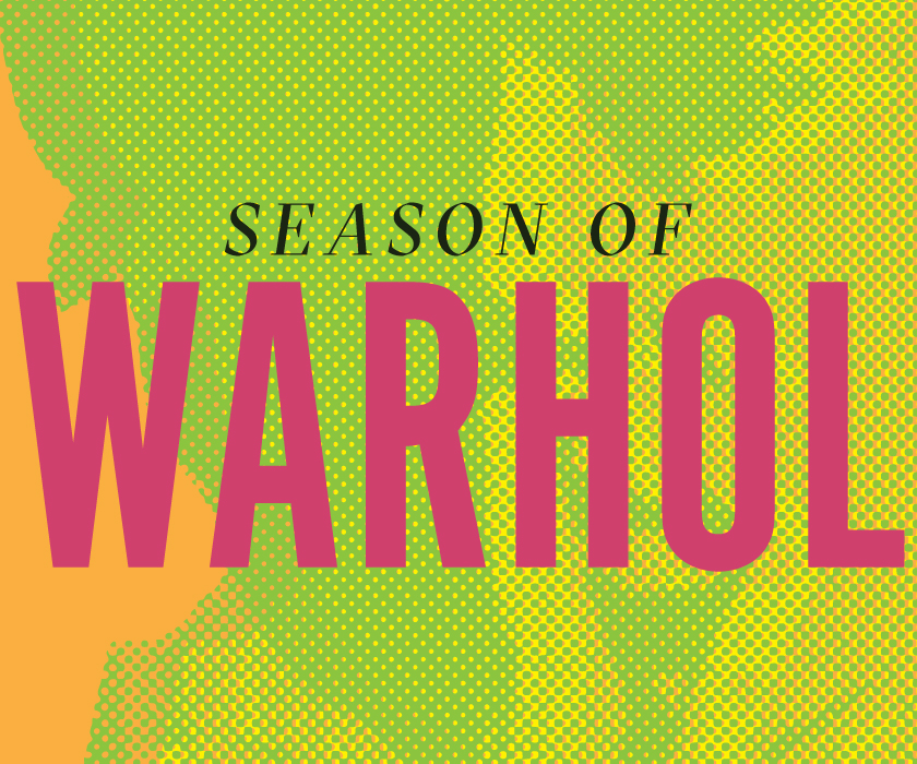 The words "Season of Warhol" against a bright green, yellow, and orange background